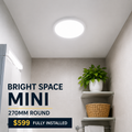 Bright Space Mini 270 Round - Fully Installed
